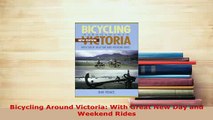 PDF  Bicycling Around Victoria With Great New Day and Weekend Rides Download Full Ebook