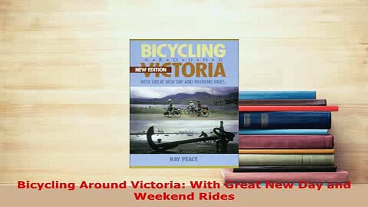 PDF  Bicycling Around Victoria With Great New Day and Weekend Rides Download Full Ebook