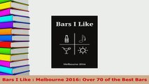 PDF  Bars I Like  Melbourne 2016 Over 70 of the Best Bars Download Full Ebook
