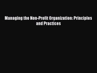 [Read PDF] Managing the Non-Profit Organization: Principles and Practices Ebook Free