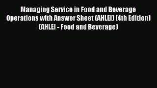 Read Managing Service in Food and Beverage Operations with Answer Sheet (AHLEI) (4th Edition)