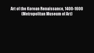 [Read Book] Art of the Korean Renaissance 1400-1600 (Metropolitan Museum of Art)  EBook
