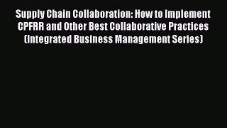 Read Supply Chain Collaboration: How to Implement CPFRR and Other Best Collaborative Practices