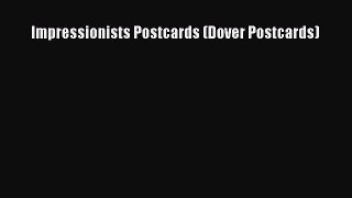 [Read Book] Impressionists Postcards (Dover Postcards)  EBook