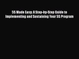 [Read book] 5S Made Easy: A Step-by-Step Guide to Implementing and Sustaining Your 5S Program