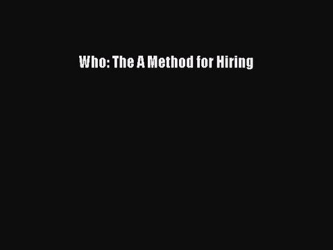 [Read PDF] Who: The A Method for Hiring Download Free