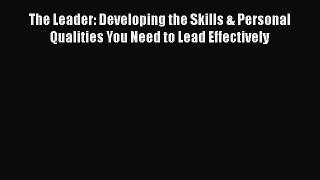 [Read book] The Leader: Developing the Skills & Personal Qualities You Need to Lead Effectively