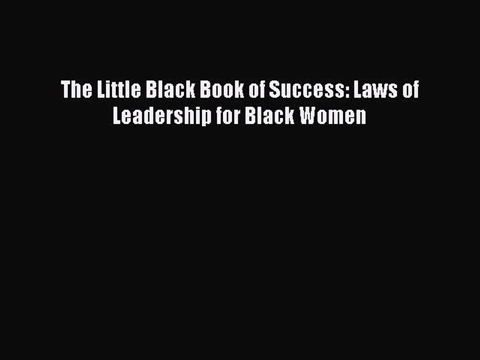[Read PDF] The Little Black Book of Success: Laws of Leadership for Black Women Download Free