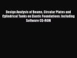 [Read Book] Design Analysis of Beams Circular Plates and Cylindrical Tanks on Elastic Foundations: