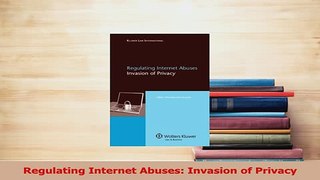 PDF  Regulating Internet Abuses Invasion of Privacy Download Online