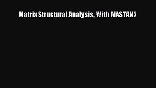 [Read Book] Matrix Structural Analysis With MASTAN2  EBook