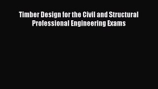 [Read Book] Timber Design for the Civil and Structural Professional Engineering Exams  EBook