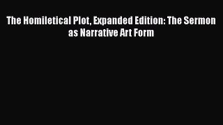[PDF] The Homiletical Plot Expanded Edition: The Sermon as Narrative Art Form [Download] Full