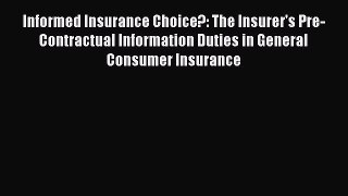 Read Informed Insurance Choice?: The Insurer's Pre-Contractual Information Duties in General