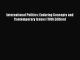 Read International Politics: Enduring Concepts and Contemporary Issues (10th Edition) Ebook