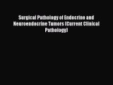 Read Surgical Pathology of Endocrine and Neuroendocrine Tumors (Current Clinical Pathology)
