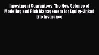 Read Investment Guarantees: The New Science of Modeling and Risk Management for Equity-Linked