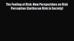 Read The Feeling of Risk: New Perspectives on Risk Perception (Earthscan Risk in Society) Ebook