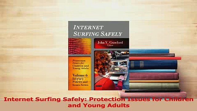 PDF Internet Surfing Safely Protection Issues for Children and Young Adults Read Online