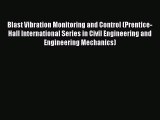 [Read Book] Blast Vibration Monitoring and Control (Prentice-Hall International Series in Civil