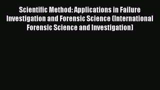 [Read Book] Scientific Method: Applications in Failure Investigation and Forensic Science (International