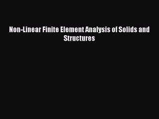 [Read Book] Non-Linear Finite Element Analysis of Solids and Structures  EBook