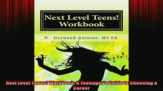 READ book  Next Level Teens Workbook A Teenagers Guide to Choosing a Career  FREE BOOOK ONLINE