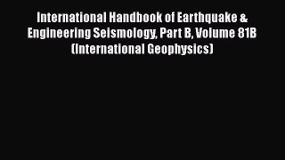 [Read Book] International Handbook of Earthquake & Engineering Seismology Part B Volume 81B