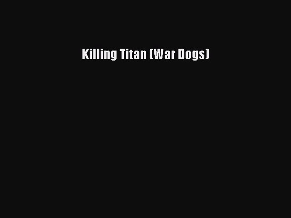 Download Killing Titan (War Dogs) Free Books