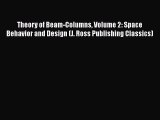 [Read Book] Theory of Beam-Columns Volume 2: Space Behavior and Design (J. Ross Publishing