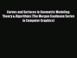 [Read Book] Curves and Surfaces in Geometric Modeling: Theory & Algorithms (The Morgan Kaufmann