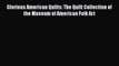 [Read Book] Glorious American Quilts: The Quilt Collection of the Museum of American Folk Art
