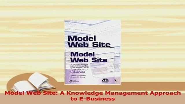 PDF Model Web Site A Knowledge Management Approach to EBusiness Read Full Ebook