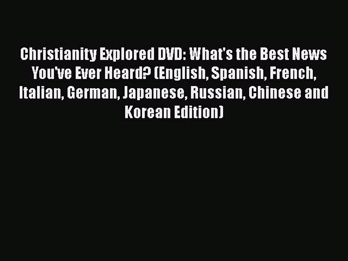 Book Christianity Explored Dvd What S The Best News You Ve Ever Heard English Spanish French Video Dailymotion