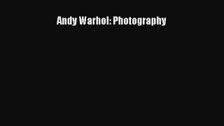 [Read Book] Andy Warhol: Photography  EBook
