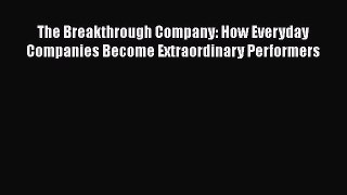 [Read book] The Breakthrough Company: How Everyday Companies Become Extraordinary Performers