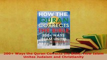 PDF  200 Ways the Quran Corrects the Bible How Islam Unites Judaism and Christianity  EBook