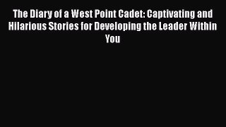 [Read book] The Diary of a West Point Cadet: Captivating and Hilarious Stories for Developing