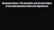 Read Hormonal Chaos: The Scientific and Social Origins of the Environmental Endocrine Hypothesis