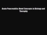 Read Acute Pancreatitis: Novel Concepts in Biology and Theraphy PDF Free