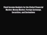 Read Fixed Income Analysis for the Global Financial Market: Money Market Foreign Exchange Securities