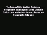 Read The German Skills Machine: Sustaining Comparative Advantage in a Global Economy (Policies