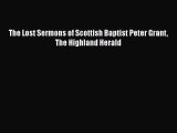 [PDF] The Lost Sermons of Scottish Baptist Peter Grant The Highland Herald [Read] Full Ebook