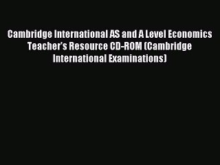 Read Cambridge International AS and A Level Economics Teacher's Resource CD-ROM (Cambridge