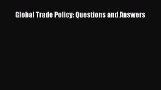Read Global Trade Policy: Questions and Answers PDF Online