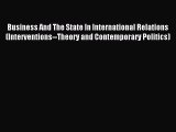 Read Business And The State In International Relations (Interventions--Theory and Contemporary