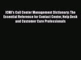 [Read book] ICMI's Call Center Management Dictionary: The Essential Reference for Contact Center