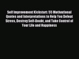 [Read PDF] Self Improvement Kickstart: 55 Motivational Quotes and Interpretations to Help You