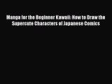 [Read Book] Manga for the Beginner Kawaii: How to Draw the Supercute Characters of Japanese
