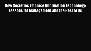 [Read book] How Societies Embrace Information Technology: Lessons for Management and the Rest